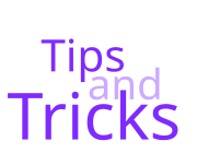 Tips and Tricks